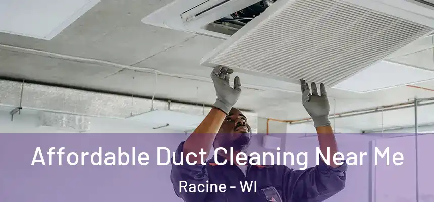  Affordable Duct Cleaning Near Me Racine - WI