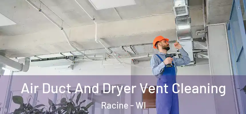  Air Duct And Dryer Vent Cleaning Racine - WI