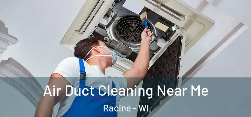  Air Duct Cleaning Near Me Racine - WI