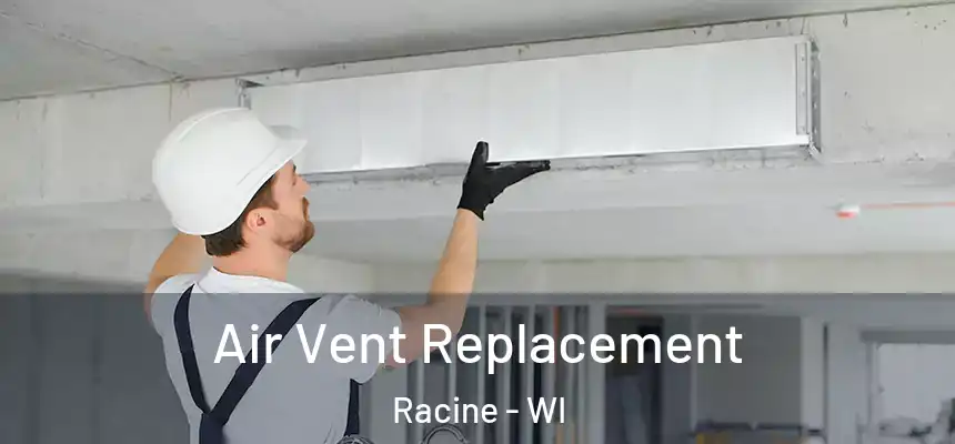 Air Vent Replacement Racine - WI