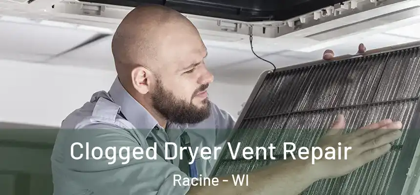 Clogged Dryer Vent Repair Racine - WI