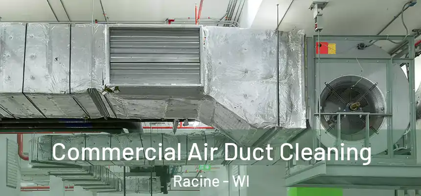 Commercial Air Duct Cleaning Racine - WI