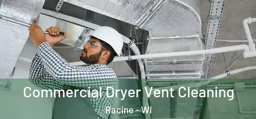 Commercial Dryer Vent Cleaning Racine - WI
