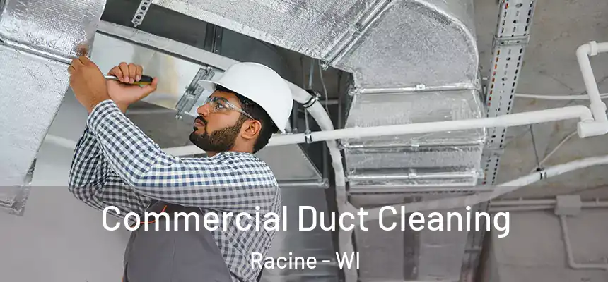 Commercial Duct Cleaning Racine - WI
