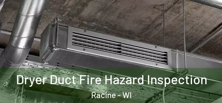  Dryer Duct Fire Hazard Inspection Racine - WI