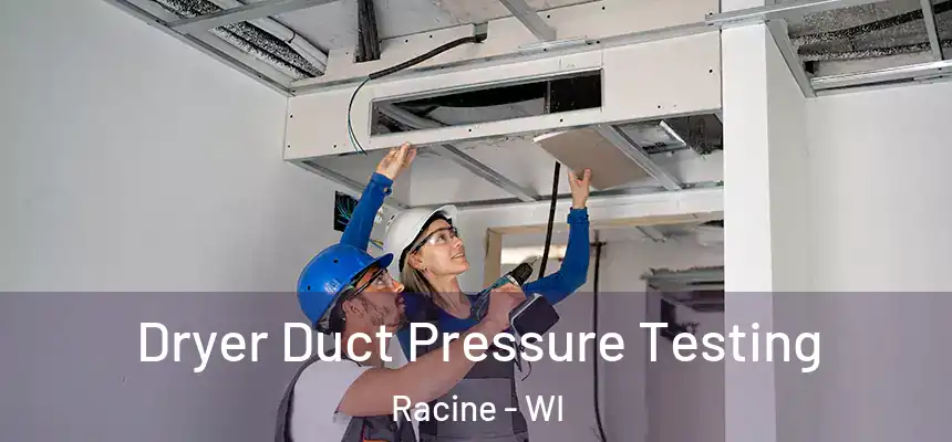 Dryer Duct Pressure Testing Racine - WI
