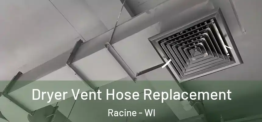 Dryer Vent Hose Replacement Racine - WI