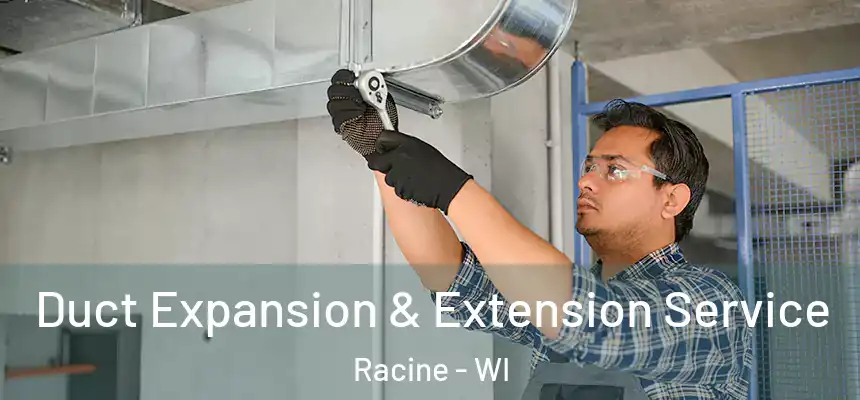 Duct Expansion & Extension Service Racine - WI