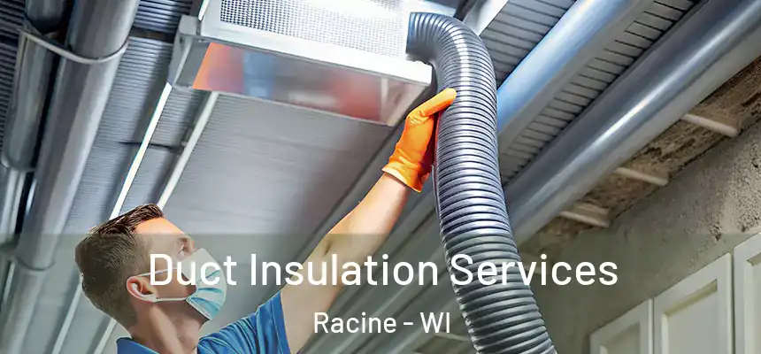 Duct Insulation Services Racine - WI