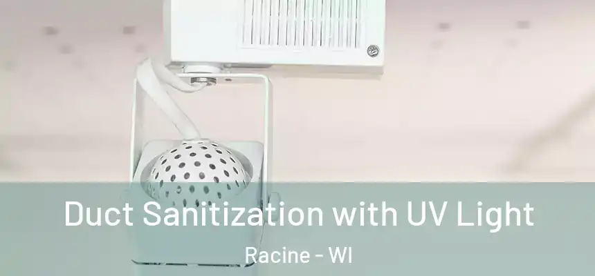 Duct Sanitization with UV Light Racine - WI