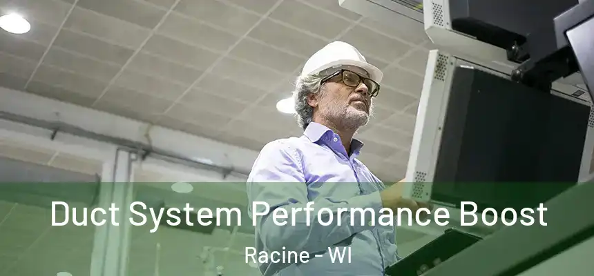 Duct System Performance Boost Racine - WI