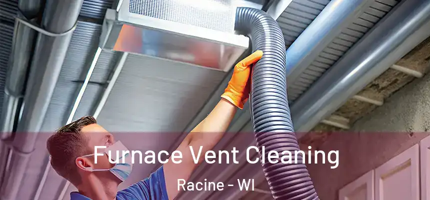 Furnace Vent Cleaning Racine - WI
