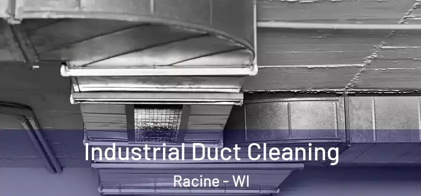 Industrial Duct Cleaning Racine - WI
