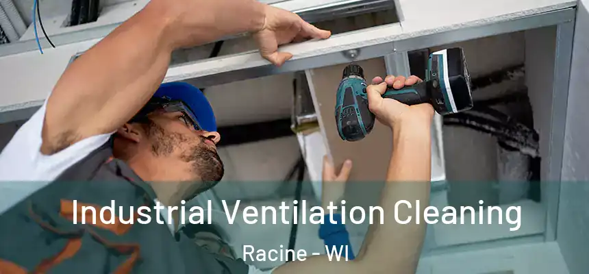 Industrial Ventilation Cleaning Racine - WI