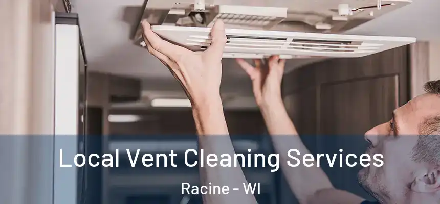 Local Vent Cleaning Services Racine - WI