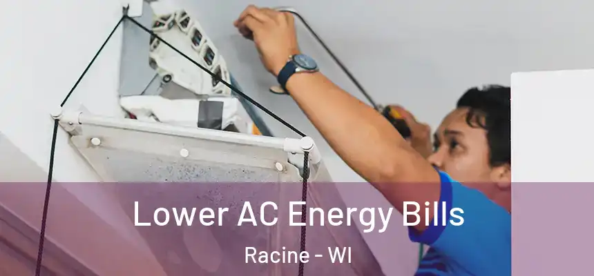 Lower AC Energy Bills Racine - WI