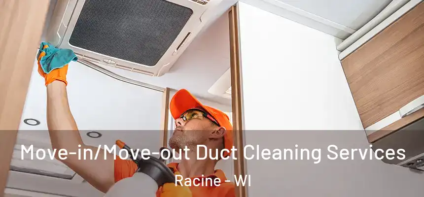 Move-in/Move-out Duct Cleaning Services Racine - WI
