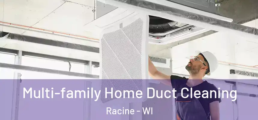 Multi-family Home Duct Cleaning Racine - WI