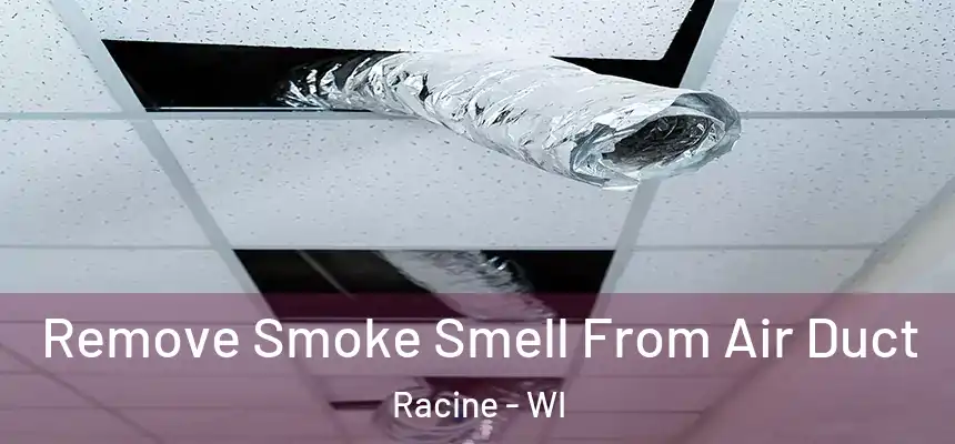  Remove Smoke Smell From Air Duct Racine - WI