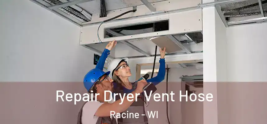 Repair Dryer Vent Hose Racine - WI