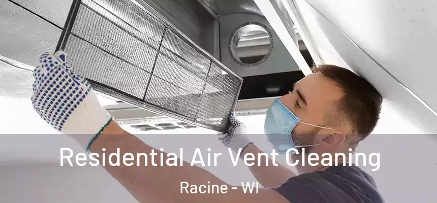 Residential Air Vent Cleaning Racine - WI