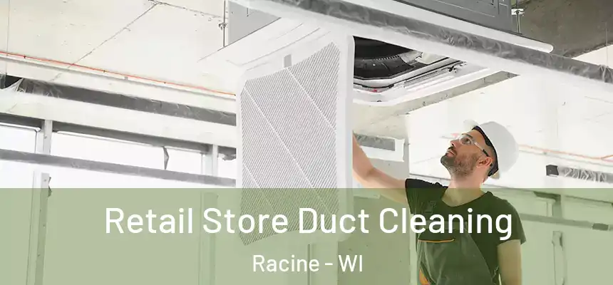 Retail Store Duct Cleaning Racine - WI