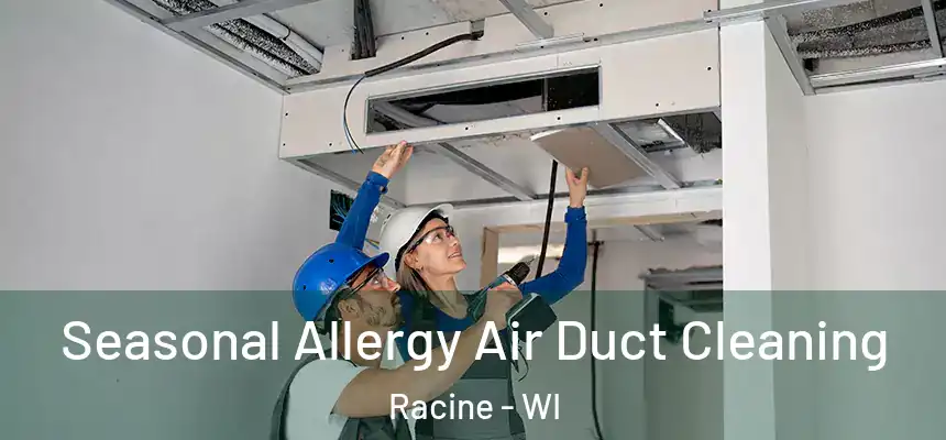Seasonal Allergy Air Duct Cleaning Racine - WI